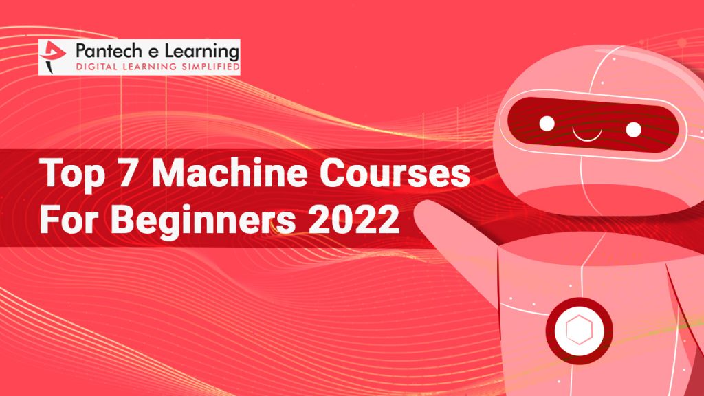 Top 7 Machine Learning Courses For Beginners 2022